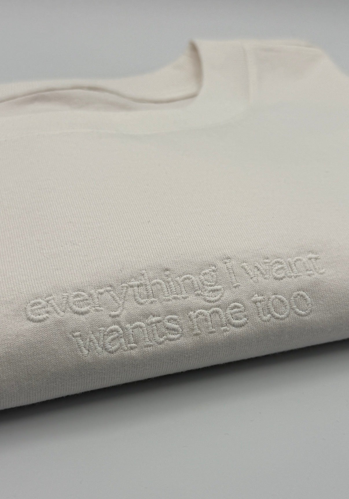 Everything I want wants me too